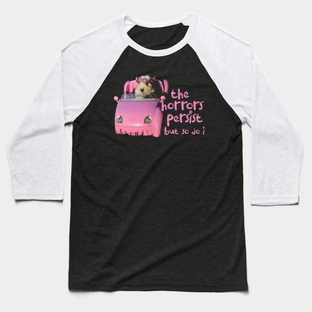 The Horrors Persist But So Do I Tee - White Funny Unisex T-Shirt with  Pink Hamster - Funny Gift for Her - Meme Funny Text Baseball T-Shirt by Y2KERA